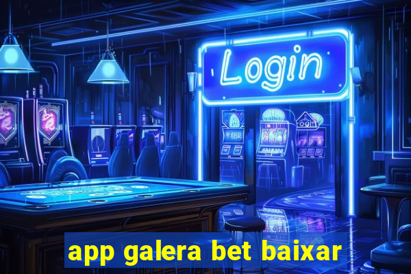 app galera bet baixar